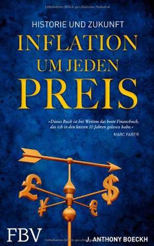 Inflation um jeden Preis de J. Anthony Boeckh