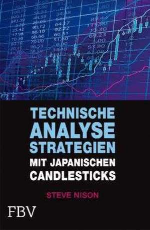 Technische Analysestrategien mit japanischen Candlesticks de Steve Nison