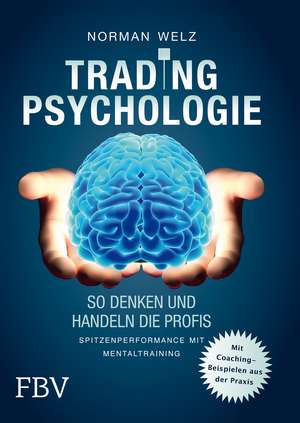 Tradingpsychologie - So denken und handeln die Profis de Norman Welz