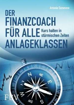 Der Finanzcoach für alle Anlageklassen de Antonio Sommese