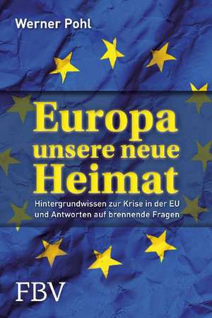 Europa, unsere neue Heimat de Werner Pohl