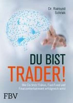 Du bist Trader! de Raimund Schriek