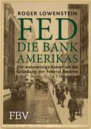 FED - Die Bank Amerikas de Roger Lowenstein