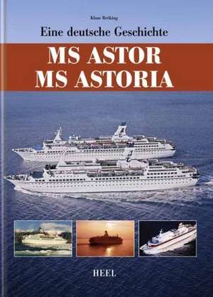 MS Astoria - eine deutsche Geschichte de Klaus Bröking