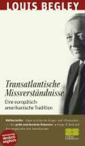 Transatlantische Missverständnisse de Louis Begley