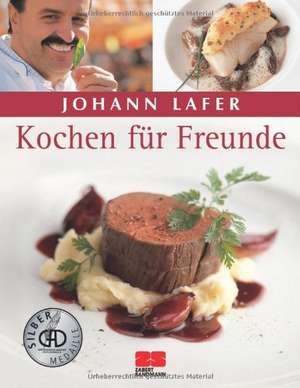 Kochen für Freunde de Johann Lafer