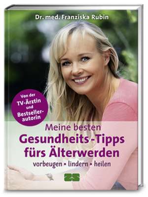 Meine besten Gesundheits-Tipps fürs Älterwerden de Franziska Rubin