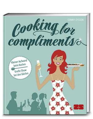 Cooking for compliments de Conny Eyssen