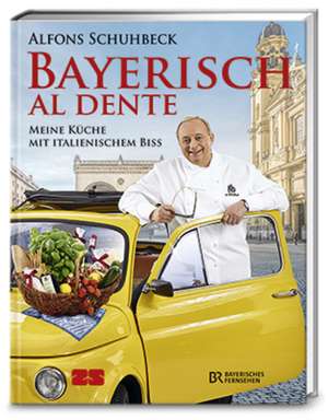 Bayerisch al dente de Alfons Schuhbeck