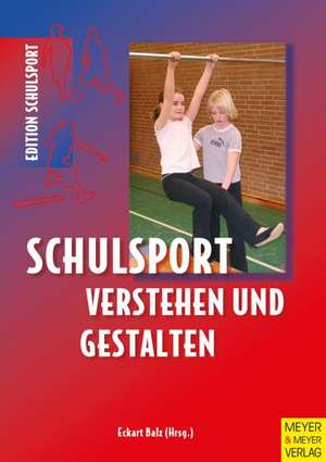 Schulsport verstehen und gestalten de Eckart Balz