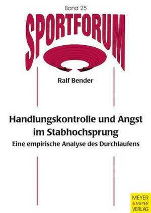 Handlungskontrolle und Angst im Stabhochsprung de Ralf Bender