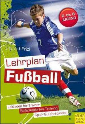 Lehrplan Fußball D- bis B-Jugend de Hamid Frizi