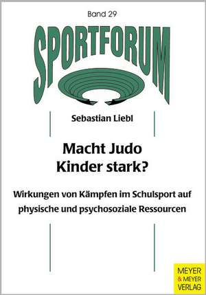 Macht Judo Kinder stark? de Sebastian Liebl