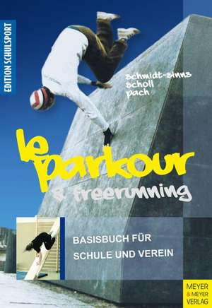 Le Parkour & Freerunning de Jürgen Schmidt-Sinns