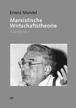 Schriften I. Marxistische Wirtschaftstheorie de Ernest Mandel