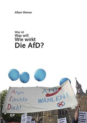 Was ist, was will, wie wirkt die AfD? de Alban Werner