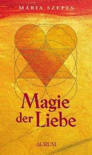 Magie der Liebe de Maria Szepes