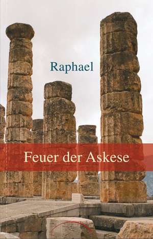 Feuer der Askese de Raphael