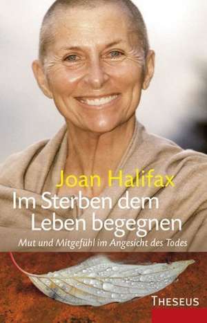 Im Sterben dem Leben begegnen de Joan Halifax