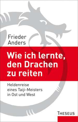 Wie ich lernte, den Drachen zu reiten de Frieder Anders