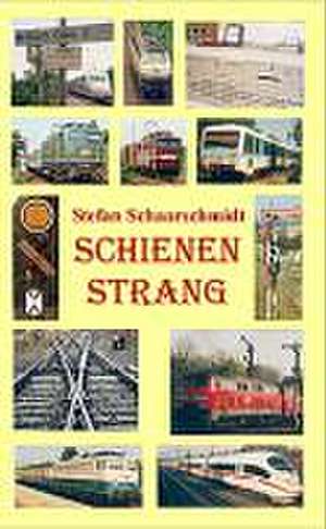Schienenstrang de Stefan Schaarschmidt