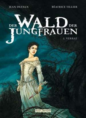 Der Wald der Jungfrauen 01. Verrat de Jean Dufaux