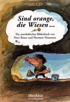 Sind orange, die Wiesen . Mit CD de Peter Bauer