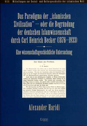 Das Paradigma der "islamischen Zivilisation" de Alexander Haridi