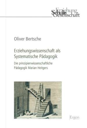 Erziehungswissenschaft als Systematische Pädagogik de Oliver Bertsche