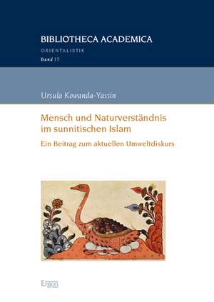 Mensch und Naturverständnis im sunnitischen Islam de Ursula Kowanda-Yassin