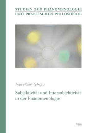 Subjektivität und Intersubjektivität in der Phänomenologie de Inga Römer