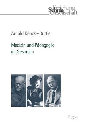 Medizin und Pädagogik im Gespräch de Arnold Köpcke-Duttler