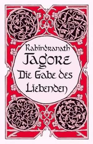 Die Gabe des Liebenden de Rabindranath Tagore