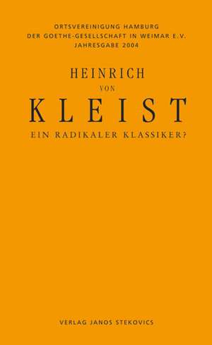 Heinrich von Kleist - Ein radikaler Klassiker? de Bernhard Greiner