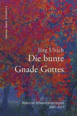 Die bunte Gnade Gottes de Jörg Ulrich