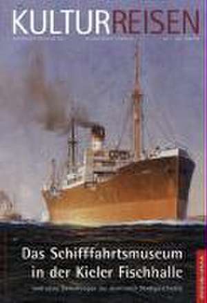 Das Schifffahrtsmuseum in der Kieler Fischhalle und seine Sammlungen zur maritimen Stadtgeschichte de Doris Tillmann