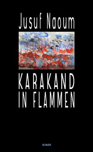 Karakand in Flammen de Jusuf Naoum