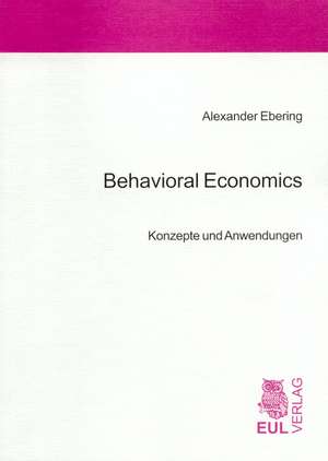 Behavioral Economics de Alexander. Ebering