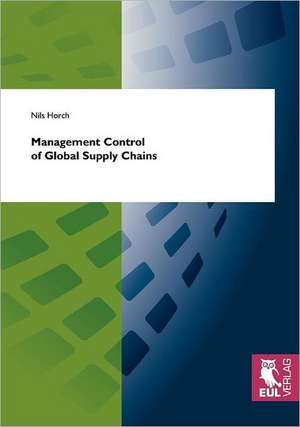 Management Control of Global Supply Chains de Nils Horch