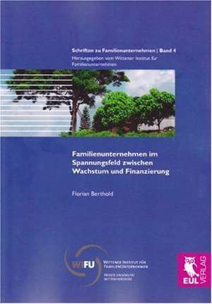 Familienunternehmen im Spannungsfeld zwischen Wachstum und Finanzierung de Florian Berthold