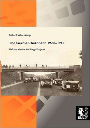 The German Autobahn 1920-1945 de Richard Vahrenkamp