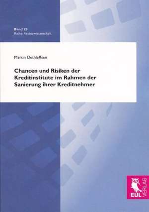 Chancen und Risiken der Kreditinstitute im Rahmen der Sanierung ihrer Kreditnehmer de Martin Dethleffsen