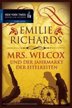 Mrs. Wilcox und der Jahrmarkt der Eitelkeiten de Emilie Richards