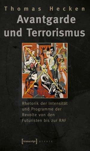 Avantgarde und Terrorismus de Thomas Hecken