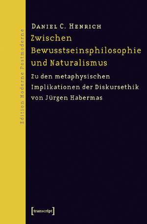 Zwischen Bewusstseinsphilosophie und Naturalismus de Daniel C. Henrich