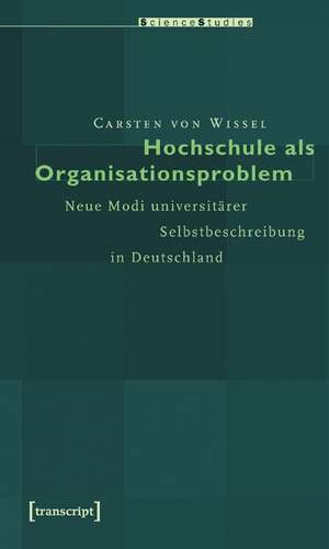 Hochschule als Organisationsproblem de Carsten von Wissel