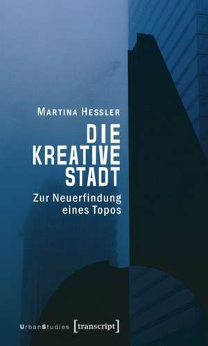 Die kreative Stadt de Martina Heßler