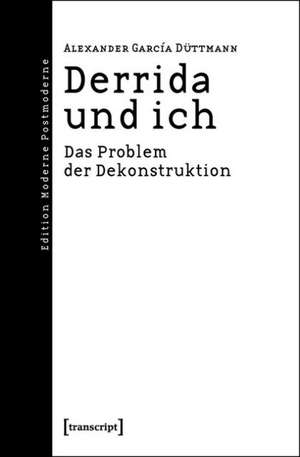 Derrida und ich de Alexander García Düttmann