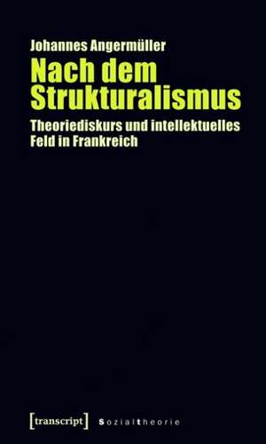 Nach dem Strukturalismus de Johannes Angermüller