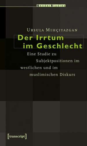 Der Irrtum im Geschlecht de Ursula Mihciyazgan